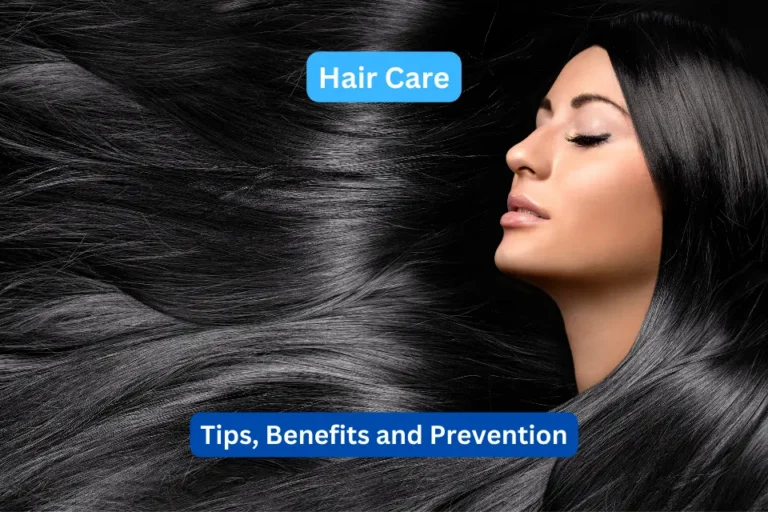 Hair Care Tips, Benefits and Prevention